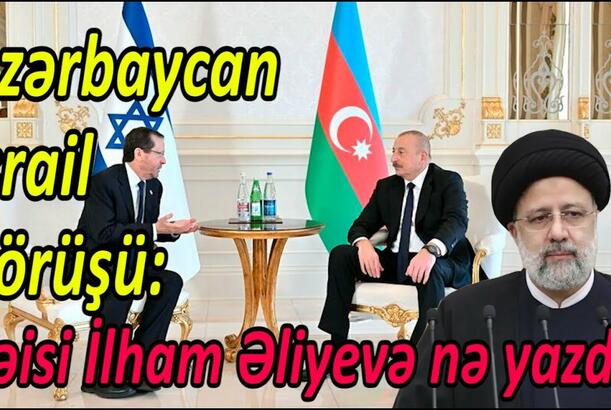 Azərbaycan-İsrail görüşü - Rəisi İlham Əliyevə nə yazdı?