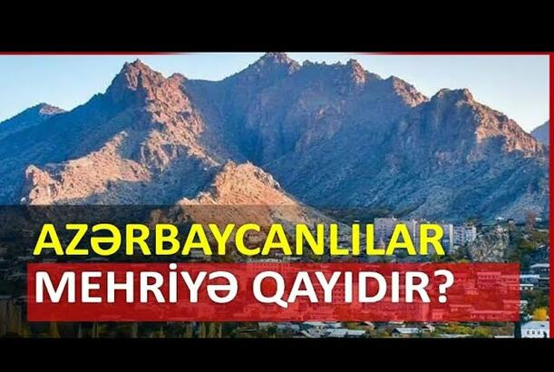 Azərbaycanlılar Mehriyə qayıdır – Yeni anlaşma erməniləri qorxuya sald