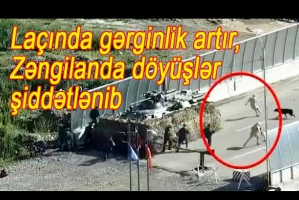 Laçında gərginlik artır, Zəngilanda döyüşlər şiddətlənib