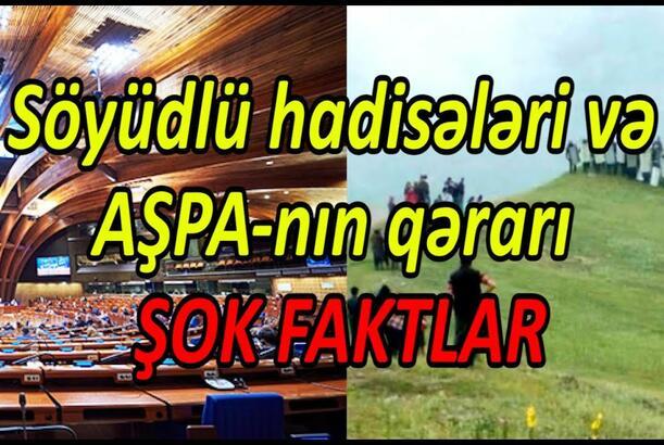 Söyüdlü hadisələri və AŞPA-nın qərarı - ŞOK FAKTLAR