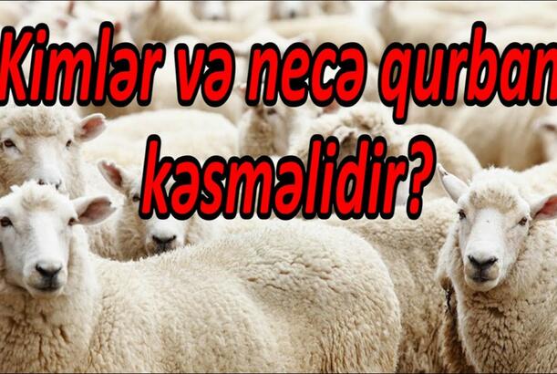 Qurban bayramının vacib əməlləri - Kimlər və necə qurban kəsməlidir?