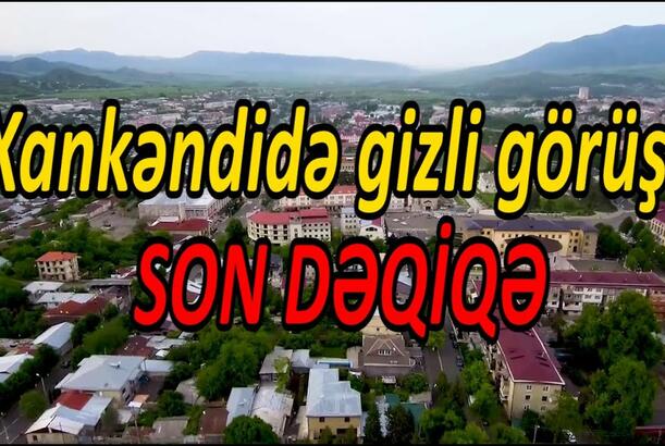 Xankəndində gizli görüş - Müharibə xəbərləri separatçıları qorxuya salıb