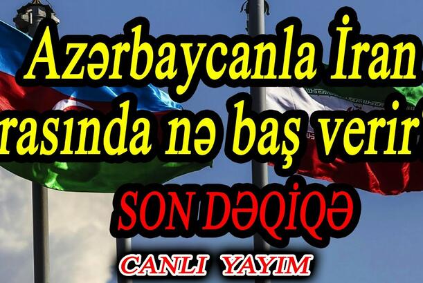 Azərbaycanla İran arasında nə baş verir? - Separatçılar Putindən yardım istəyir