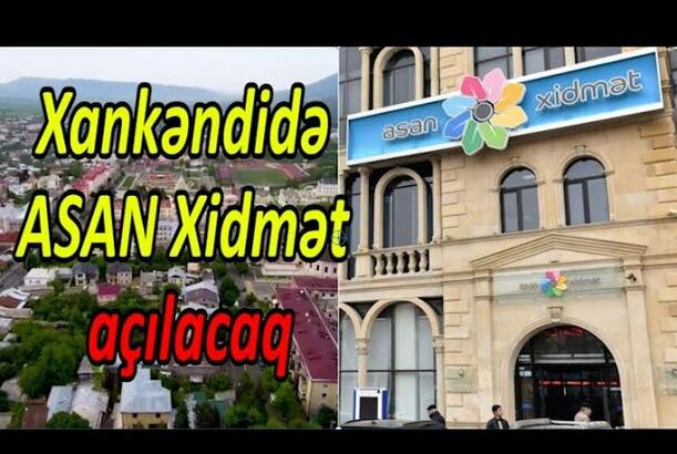 Xankəndidə ASAN Xidmət açılacaq