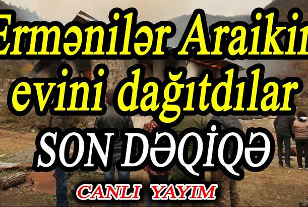Ermənilər Araikin evini dağıtdılar – Terrorçubaşının ailəsi Xankəndidən qaçdı