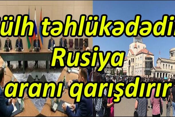 Sülh təhlükədədir, Rusiya aranı qarışdırır