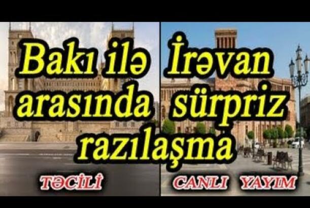 Bakı ilə İrəvan arasında sürpriz razılaşma - Bu marşrut açılsa, nə baş verəcək?