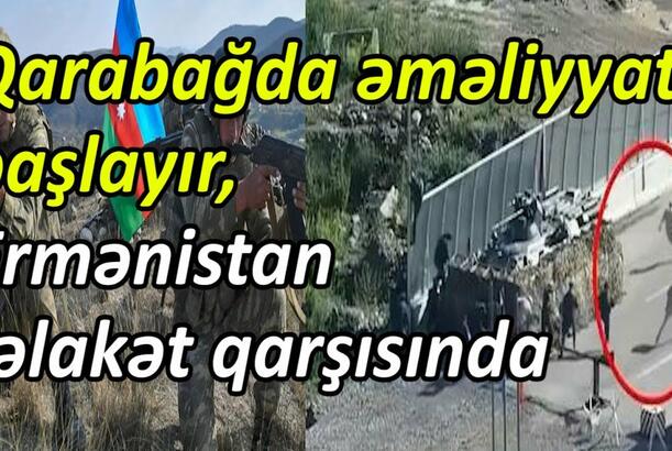 Qarabağda əməliyyat başlayır, Ermənistan fəlakət qarşısında