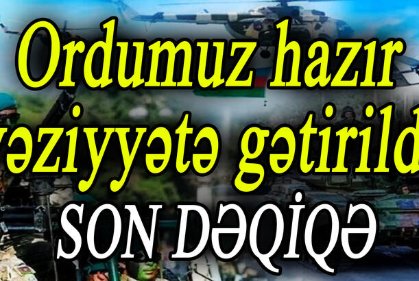 Ordumuz hazır vəziyyətə gətirildi - Laçın yolunda nə baş verir?