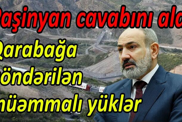 Paşinyan cavabını aldı, Qarabağa göndərilən müəmmalı yüklər