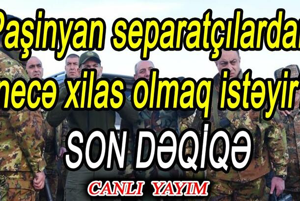 Paşinyan separatçılardan necə xilas olmaq istəyir? - Siyahıda 500 terrorçu var