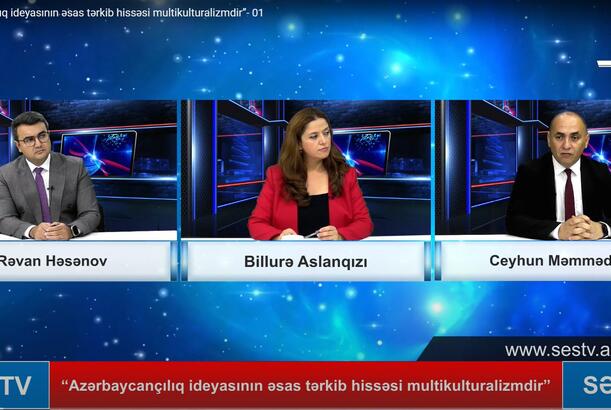“Azərbaycançılıq ideyasının əsas tərkib hissəsi multikulturalizmdir” - 1