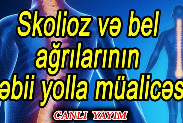 Skolioz və bel ağrılarının təbii yolla müalicəsi