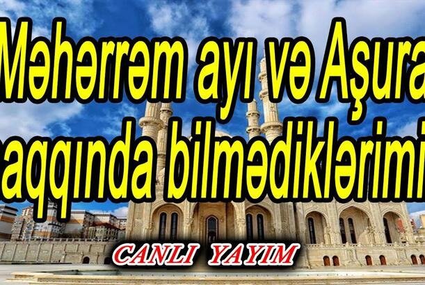 Məhərrəm ayı və Aşura haqqında bilmədiklərimiz