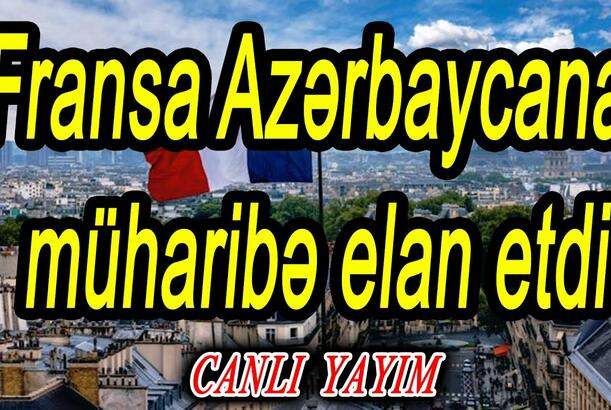 Fransa Azərbaycana müharibə elan etdi