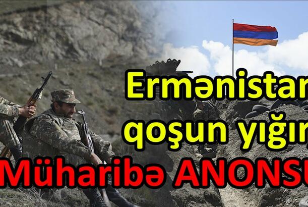 Ermənistan qoşun yığır, müharibə ANONSU