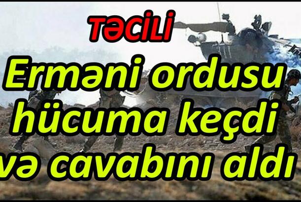 Erməni ordusu hücuma keçdi və cavabını aldı
