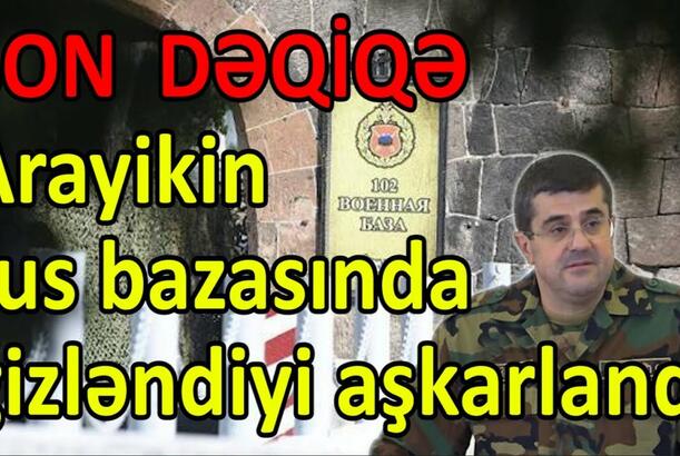 Arayikin rus bazasında gizləndiyi aşkarlandı