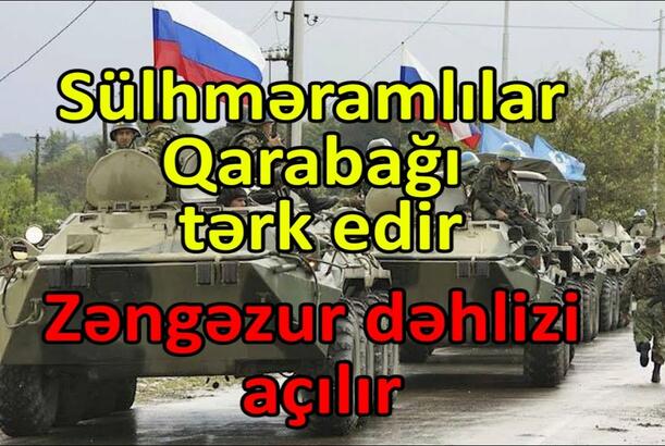 Sülhməramlılar Qarabağı tərk edir, Zəngəzur dəhlizi açılır
