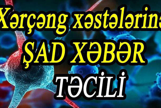 Xərçəng xəstələrinə ŞAD XƏBƏR - Yeni müalicə yolları tapıldı