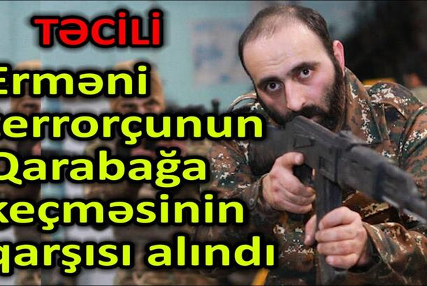 Erməni terrorçunun Qarabağa keçməsinin qarşısı alındı - TƏCİLİ