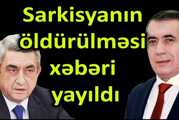 Sarkisyanın öldürülməsi xəbəri yayıldı