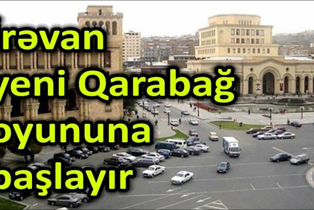 İrəvan yeni Qarabağ oyununa başlayır