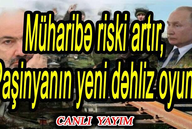 Müharibə riski artır, Paşinyanın yeni dəhliz oyunu