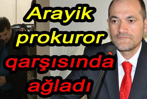 Arayik prokuror qarşısında ağladı - Deputat 1 milyonu kimə verəcək?