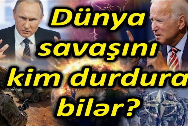 Dünya savaşını kim durdura bilər? ŞOK TƏKLİF