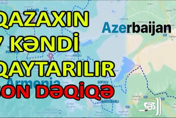 Qazaxın 7 kəndi qaytarılır - SON DƏQİQƏ