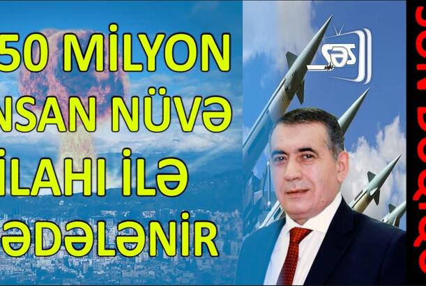250 milyon insan nüvə silahı ilə hədələnir