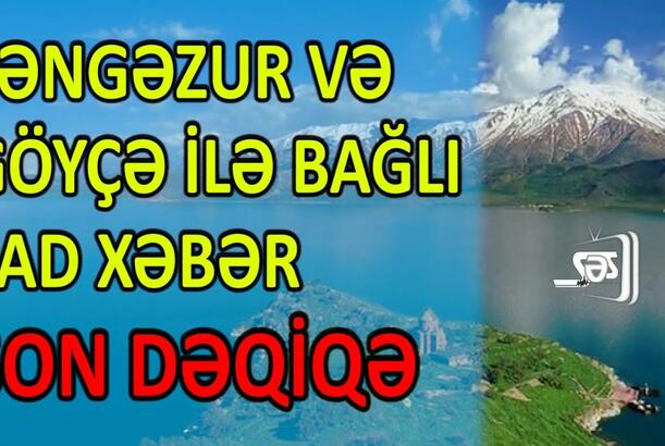 Zəngəzur və Göyçə ilə bağlı şad xəbər - İranla Rusiya üz-üzə gəlir