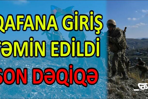 Qafana giriş təmin edildi - SON DƏQİQƏ