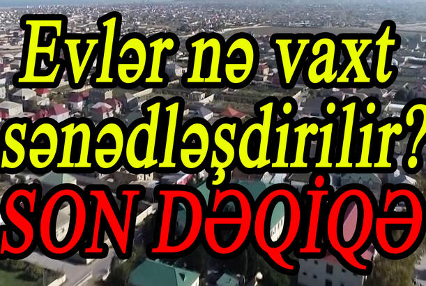 Evlər nə vaxt sənədləşdirilir? – Çıxarış yolunu gözləyən mənzillər...