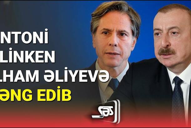 Blinken İlham Əliyevə zəng etdi - ŞOK TƏKLİF