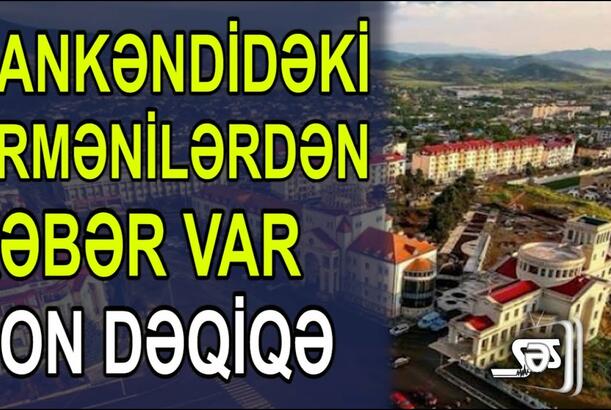 Xankəndidəki ermənilərdən xəbər var - Azərbaycana hücum edəcəklər