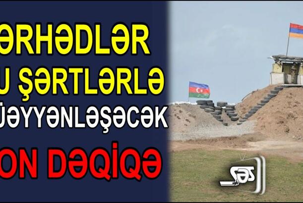 Sərhədlər bu şərtlərlə müəyyənləşəcək - Görüşün pərdəarxası