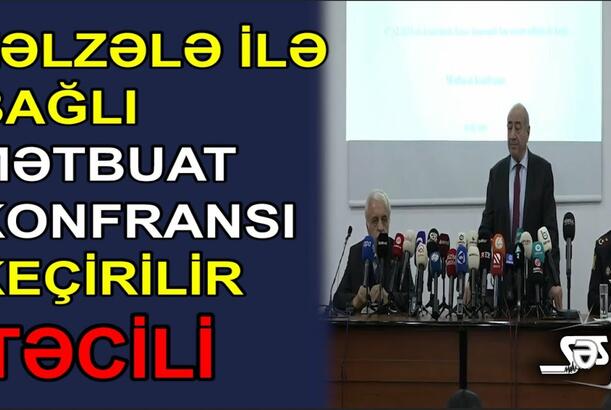 Zəlzələ ilə bağlı MƏTBUAT KONFRANSI Keçirilir