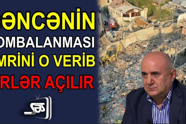 Gəncənin bombalanması əmrini o verib, SİRLƏR AÇILIR