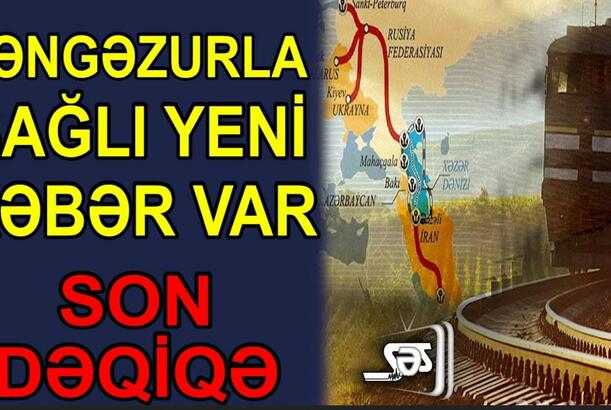 Zəngəzurla bağlı yeni xəbər var