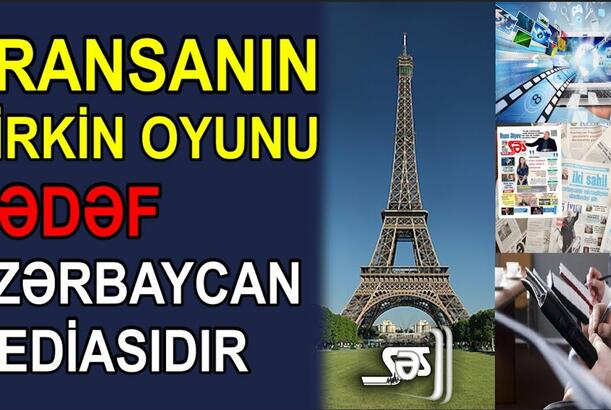 Fransanın çirkin oyunu, hədəf Azərbaycan mediasıdır