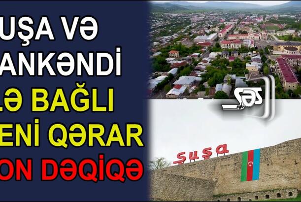 Şuşa və Xankəndi ilə bağlı yeni qərar