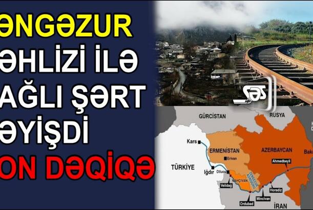 Zəngəzur dəhlizi ilə bağlı şərt dəyişdi - SON DƏQİQƏ