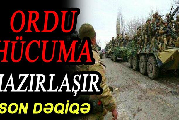 Ordu hücuma hazırlaşır - SON DƏQİQƏ