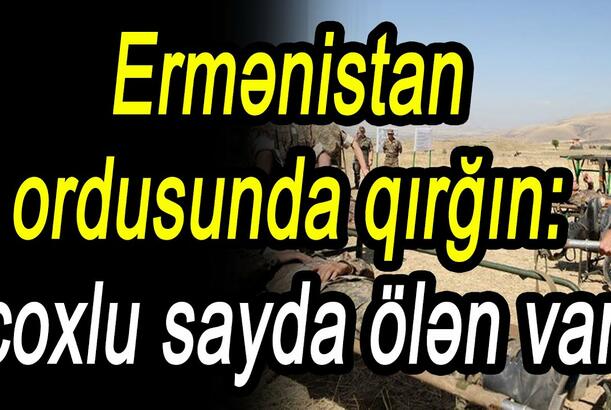 Ermənistan ordusunda qırğın: çoxlu sayda ölən var