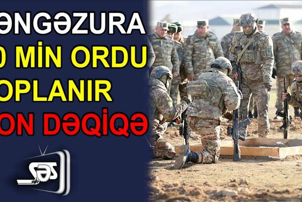 Zəngəzura 50 minlik ordu toplanır