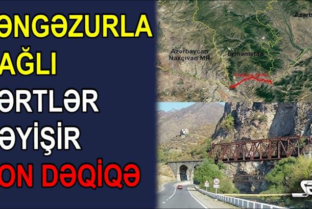 Zəngəzurla bağlı şərtlər dəyişir