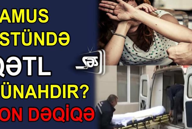 Namus üstündə qətl günahdır?