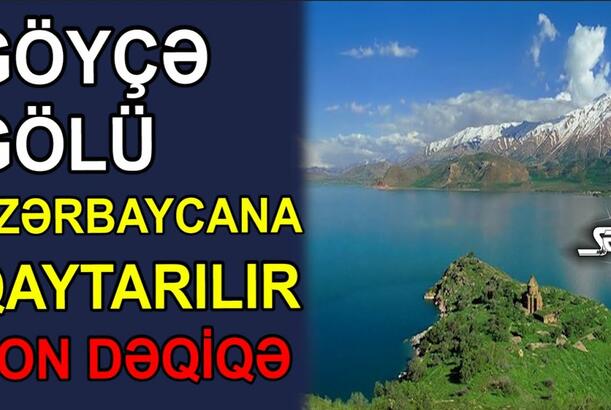 Göyçə gölü Azərbaycana qaytarılır